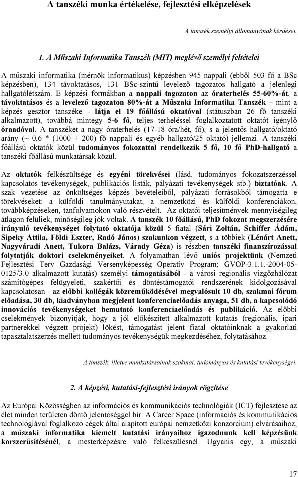 levelező tagozatos hallgató a jelenlegi hallgatólétszám.