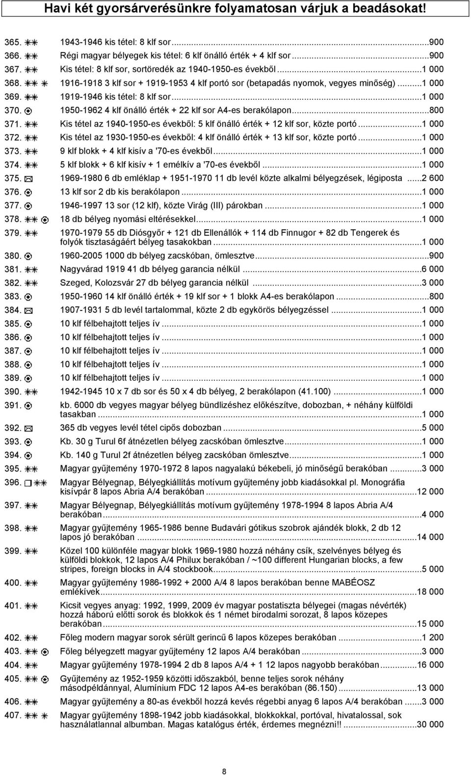 ..1 000 370. 1950-1962 4 klf önálló érték + 22 klf sor A4-es berakólapon...800 371. Kis tétel az 1940-1950-es évekből: 5 klf önálló érték + 12 klf sor, közte portó...1 000 372.