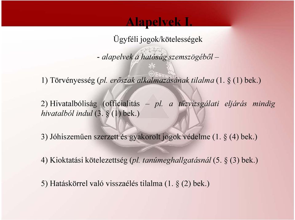 a tűzvizsgálati eljárás mindig hivatalból indul (3. (1) bek.