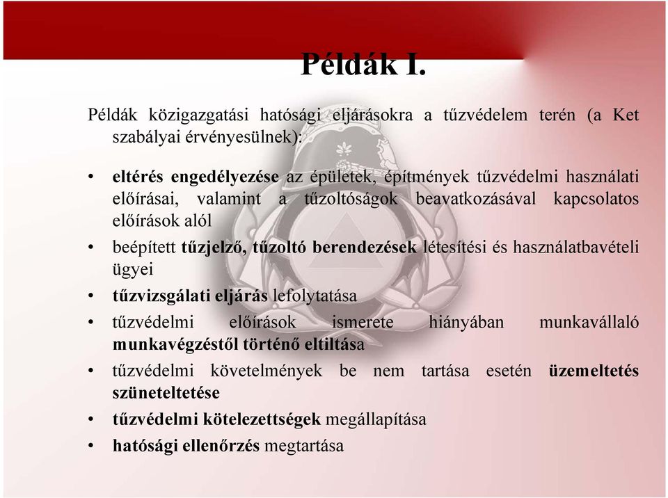 tűzvédelmi használati előírásai, valamint a tűzoltóságok beavatkozásával kapcsolatos előírások alól beépített tűzjelző, tűzoltó berendezések