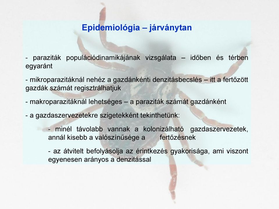 gazdánként - a gazdaszervezetekre szigetekként tekinthetünk: - minél távolabb vannak a kolonizálható gazdaszervezetek, annál