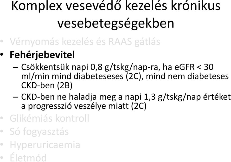 (2C), mind nem diabeteses CKD-ben (2B) CKD-ben ne haladja meg a napi 1,3 g/tskg/nap