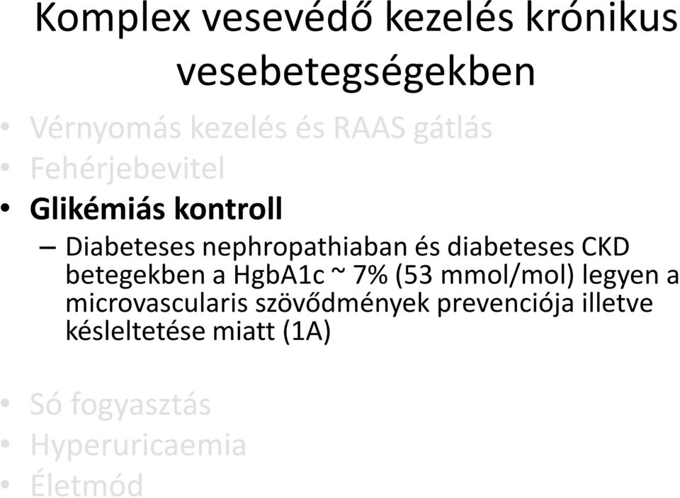 diabeteses CKD betegekben a HgbA1c ~ 7% (53 mmol/mol) legyen a microvascularis