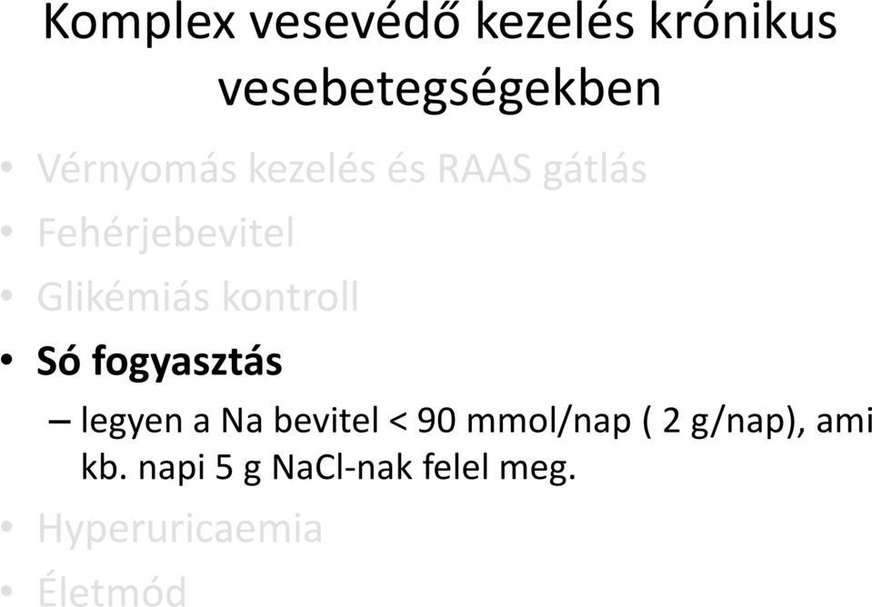 kontroll Só fogyasztás legyen a Na bevitel < 90 mmol/nap (