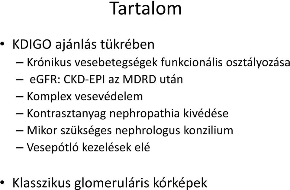 vesevédelem Kontrasztanyag nephropathia kivédése Mikor szükséges