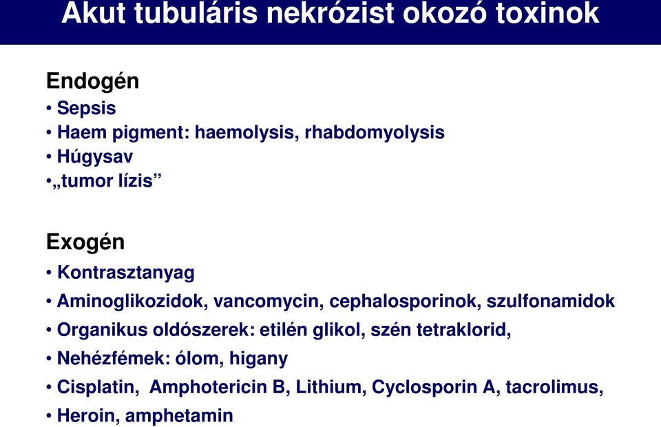 cephalosporinok, szulfonamidok Organikus oldószerek: etilén glikol, szén tetraklorid,