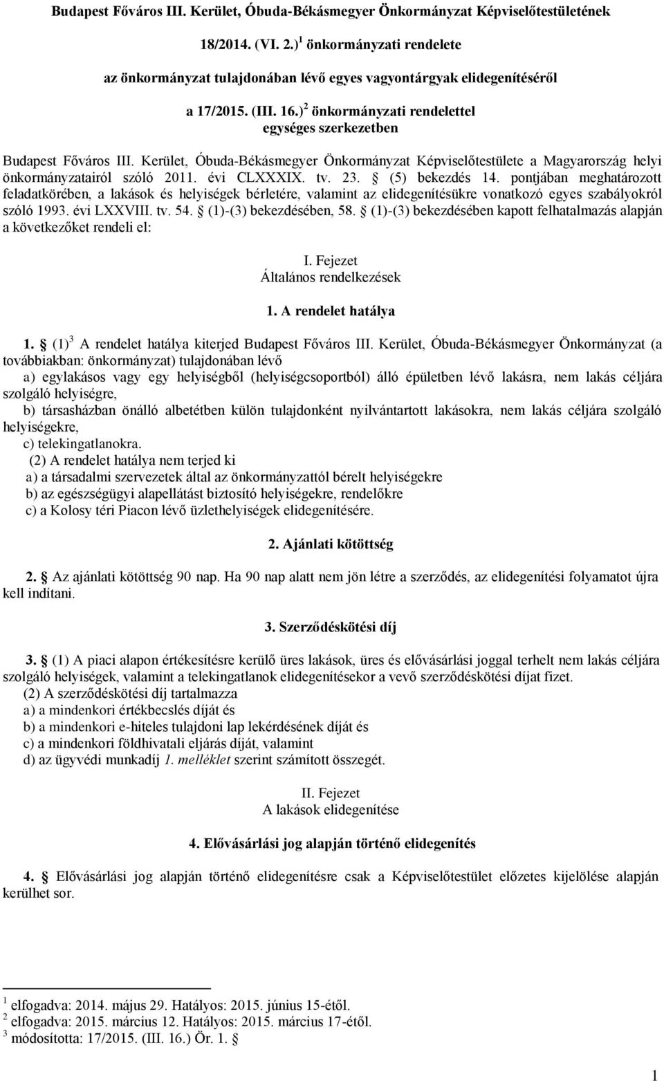 Kerület, Óbuda-Békásmegyer Önkormányzat Képviselőtestülete a Magyarország helyi önkormányzatairól szóló 2011. évi CLXXXIX. tv. 23. (5) bekezdés 14.
