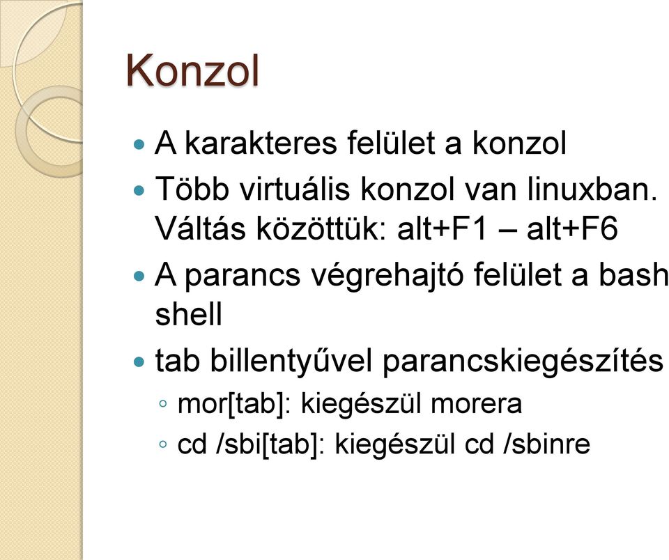 Váltás közöttük: alt+f1 alt+f6 A parancs végrehajtó felület