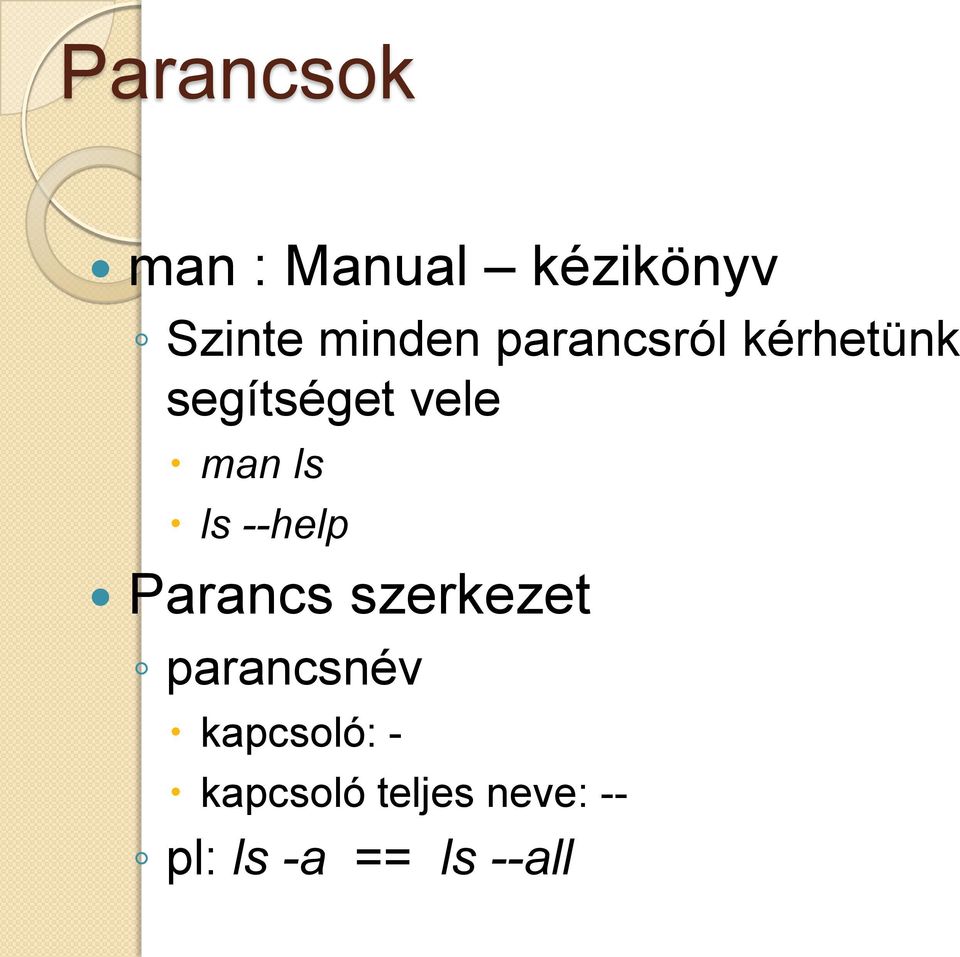 --help Parancs szerkezet parancsnév kapcsoló: