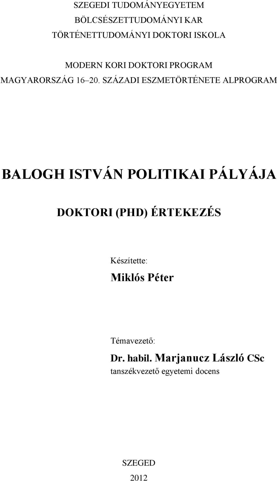 SZÁZADI ESZMETÖRTÉNETE ALPROGRAM BALOGH ISTVÁN POLITIKAI PÁLYÁJA DOKTORI (PHD)