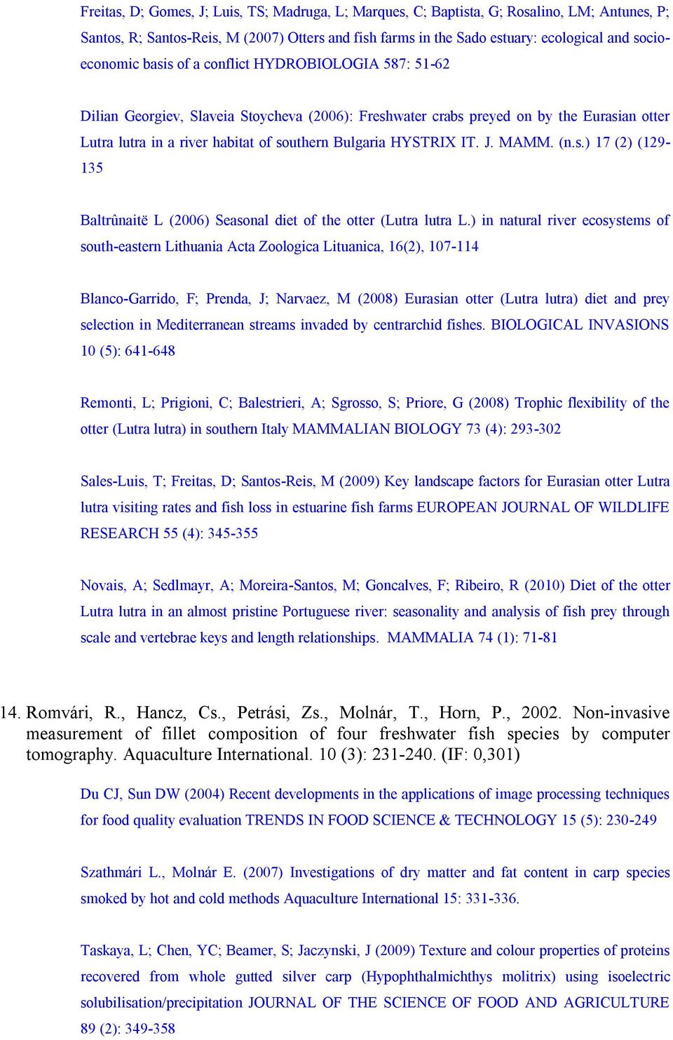 J. MAMM. (n.s.) 17 (2) (129-135 Baltrûnaitë L (2006) Seasonal diet of the otter (Lutra lutra L.