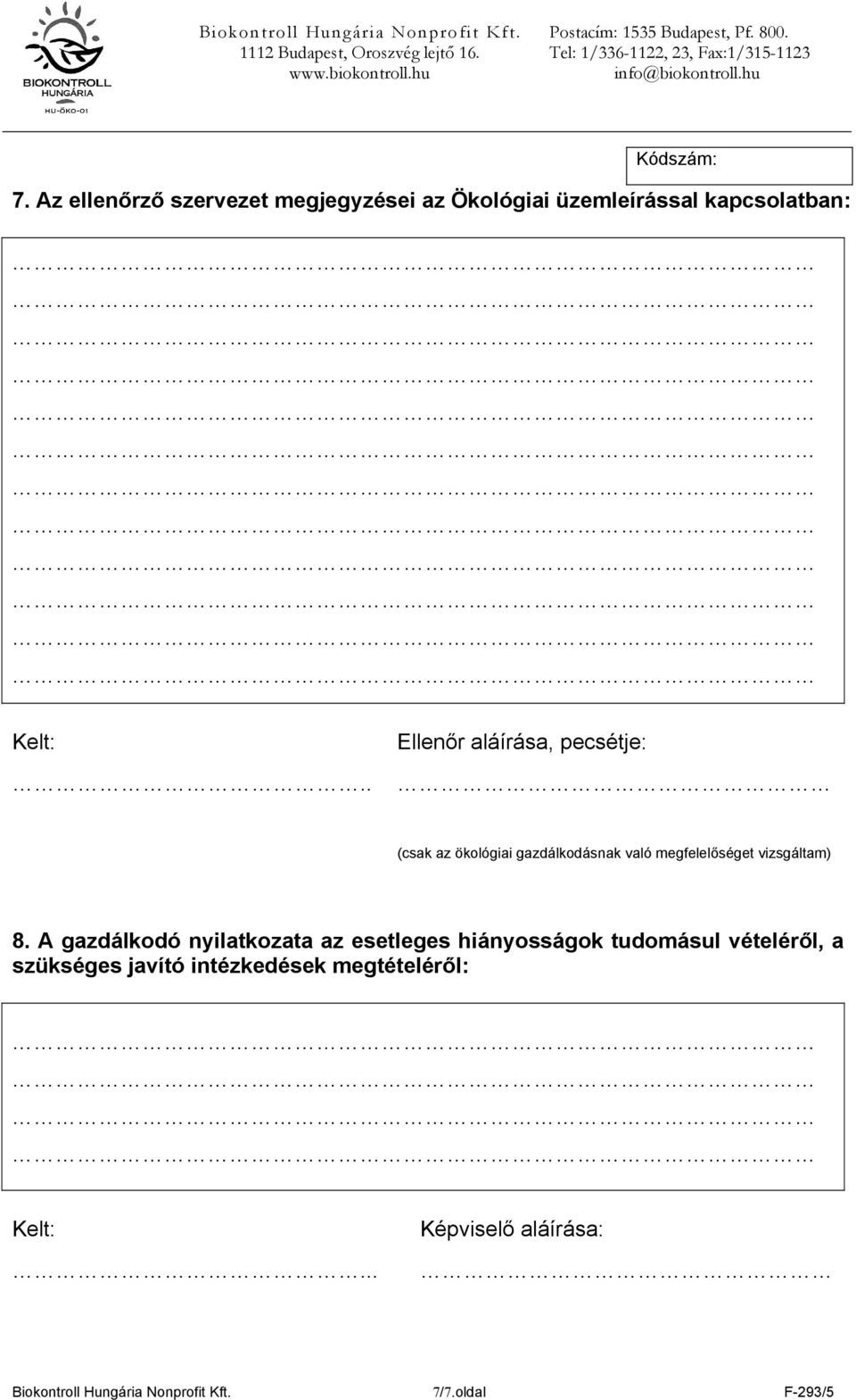 A gazdálkodó nyilatkozata az esetleges hiányosságok tudomásul vételéről, a szükséges javító