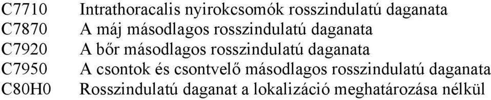 másodlagos rosszindulatú daganata A csontok és csontvelő másodlagos