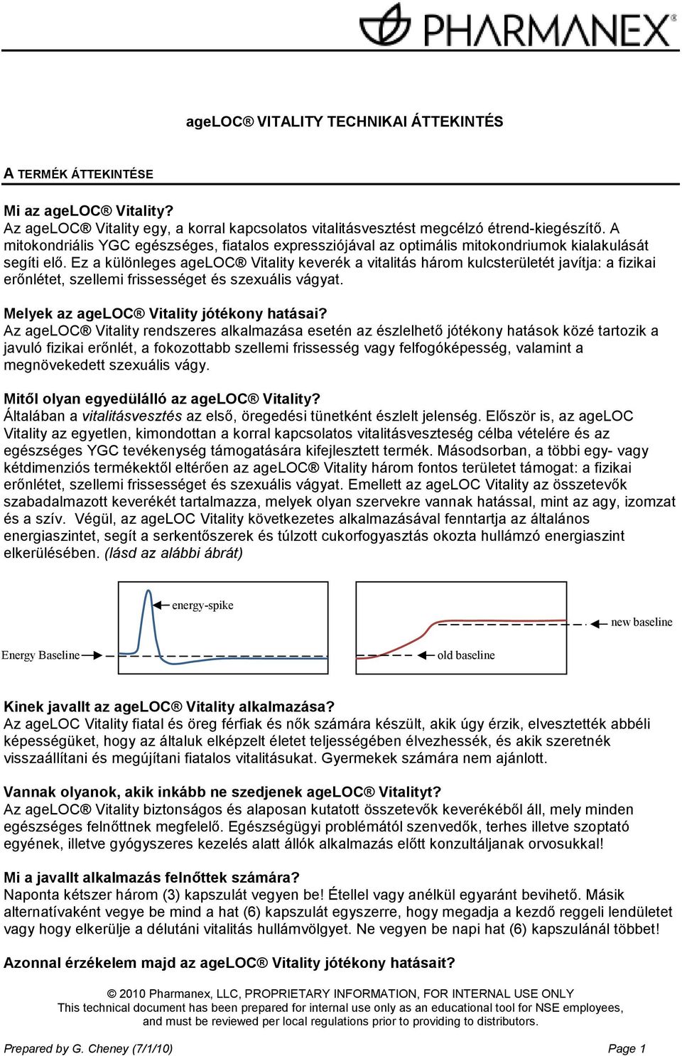 Ez a különleges ageloc Vitality keverék a vitalitás három kulcsterületét javítja: a fizikai erınlétet, szellemi frissességet és szexuális vágyat. Melyek az ageloc Vitality jótékony hatásai?