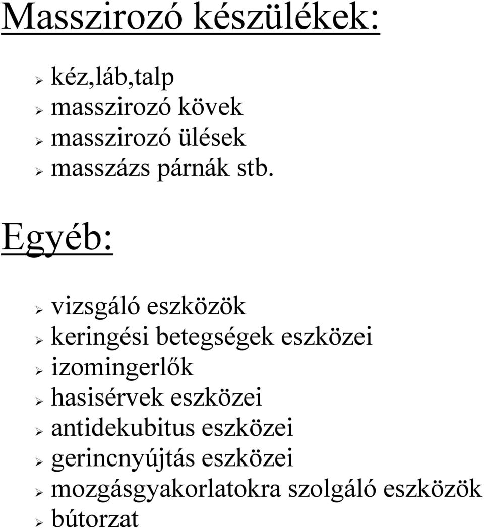 Egyéb: vizsgáló eszközök keringési betegségek eszközei izomingerlők