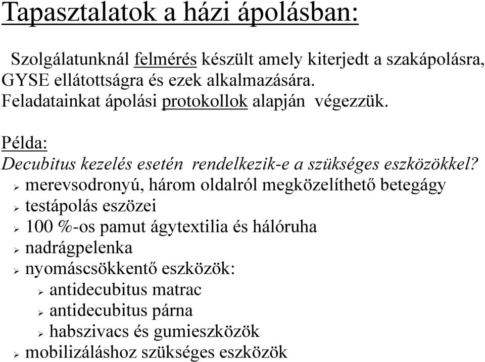 Példa: Decubitus kezelés esetén rendelkezik-e a szükséges eszközökkel?