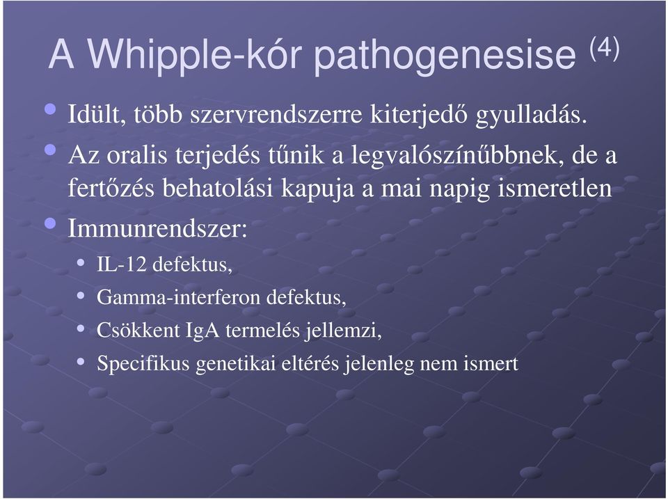 mai napig ismeretlen Immunrendszer: IL-12 defektus, Gamma-interferon defektus,