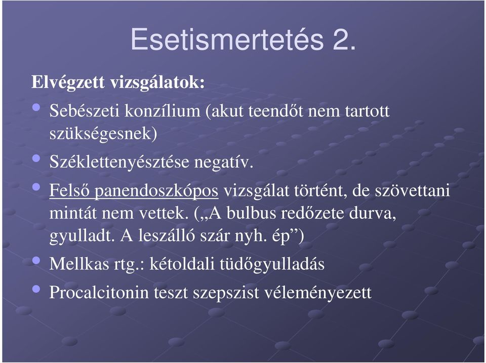 Széklettenyésztése negatív.