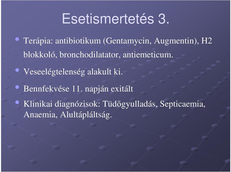 bronchodilatator, antiemeticum. Veseelégtelenség alakult ki.