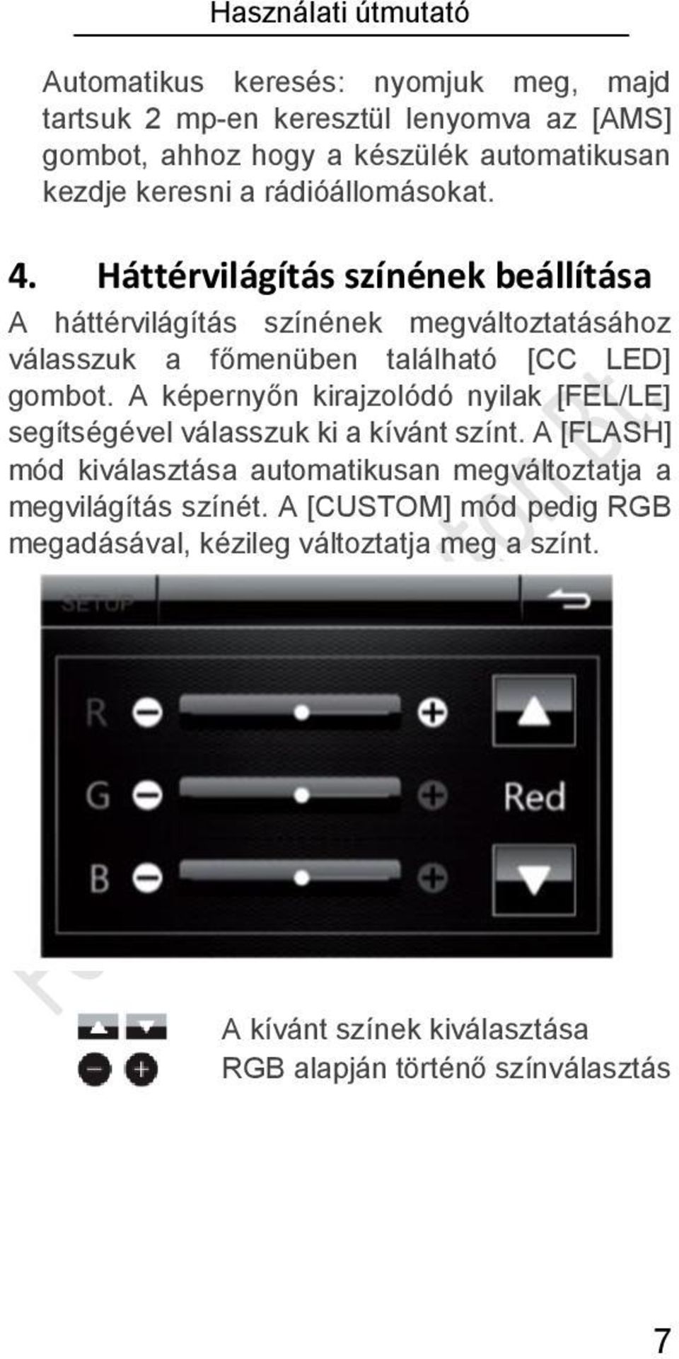 Háttérvilágítás színének beállítása A háttérvilágítás színének megváltoztatásához válasszuk a főmenüben található [CC LED] gombot.