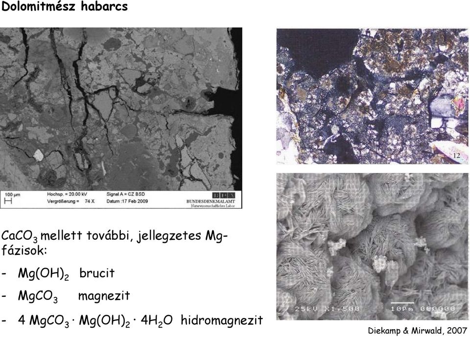 2 brucit - MgCO 3 magnezit - 4 MgCO 3