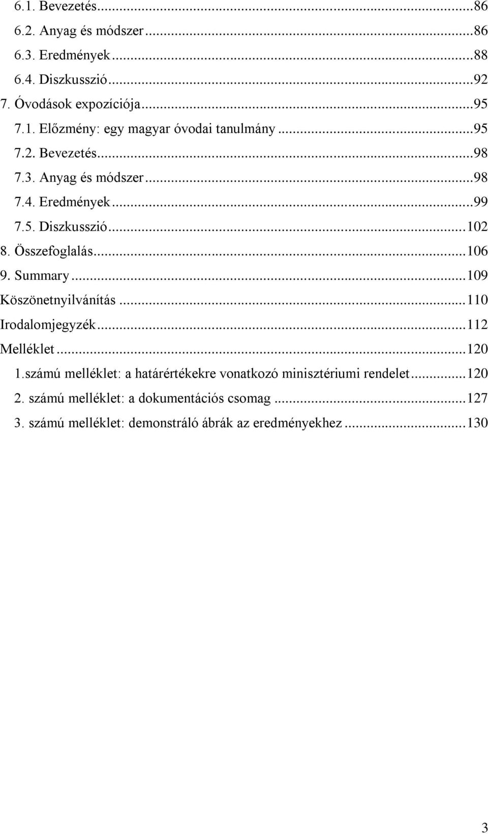 .. 109 Köszönetnyilvánítás... 110 Irodalomjegyzék... 112 Melléklet... 120 1.