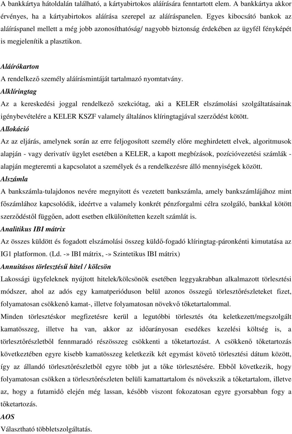 Aláírókarton A rendelkező személy aláírásmintáját tartalmazó nyomtatvány.