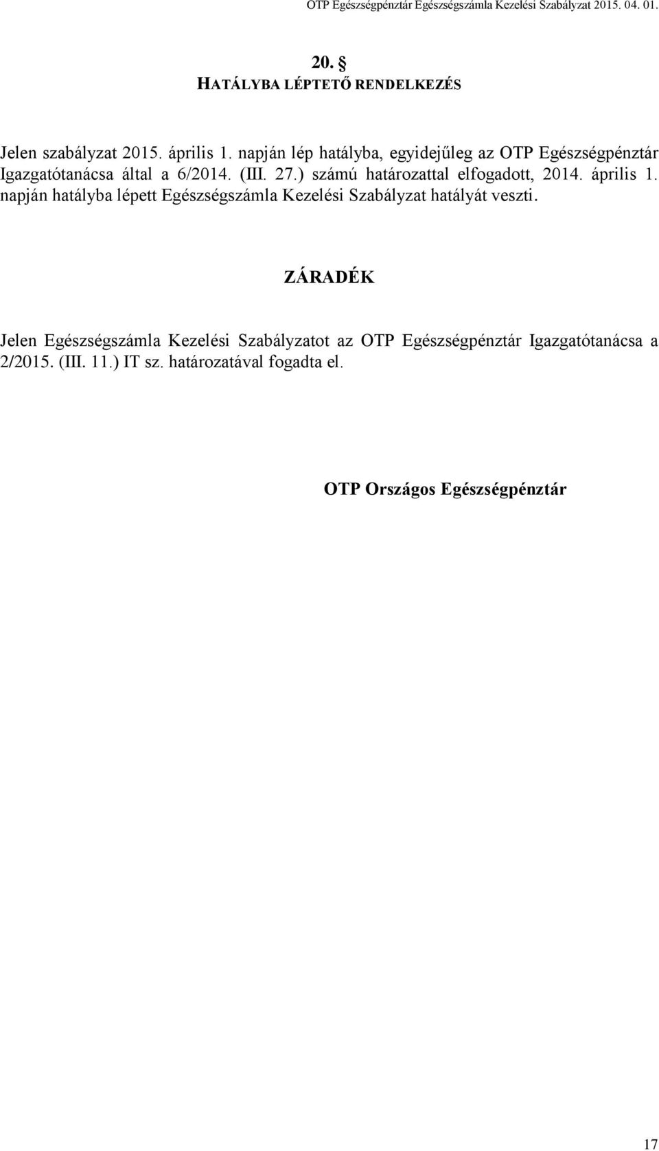 ) számú határozattal elfogadott, 2014. április 1.