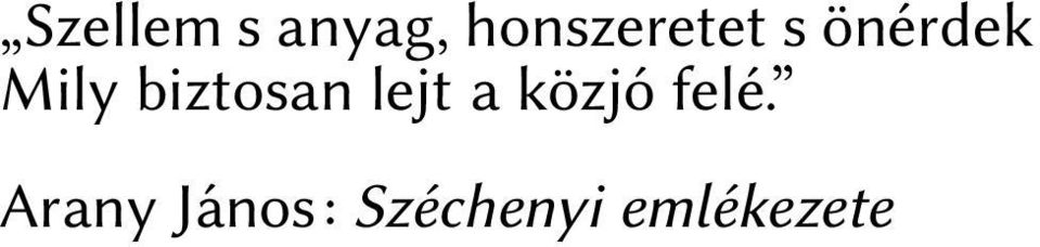 biztosan lejt a közjó felé.