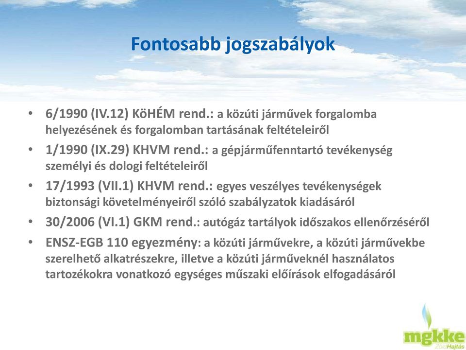 : egyes veszélyes tevékenységek biztonsági követelményeiről szóló szabályzatok kiadásáról 30/2006 (VI.1) GKM rend.