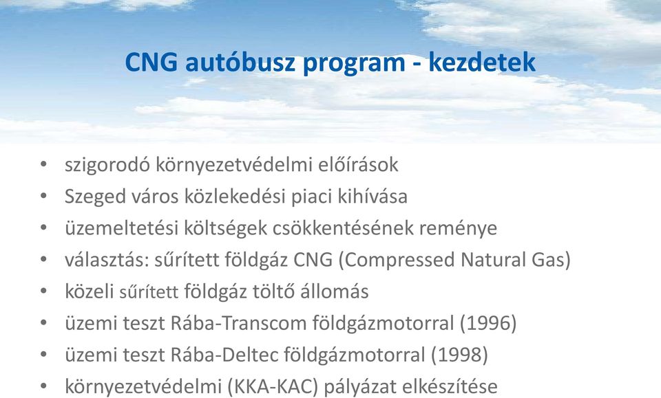 (Compressed Natural Gas) közeli sűrített földgáz töltő állomás üzemi teszt Rába-Transcom