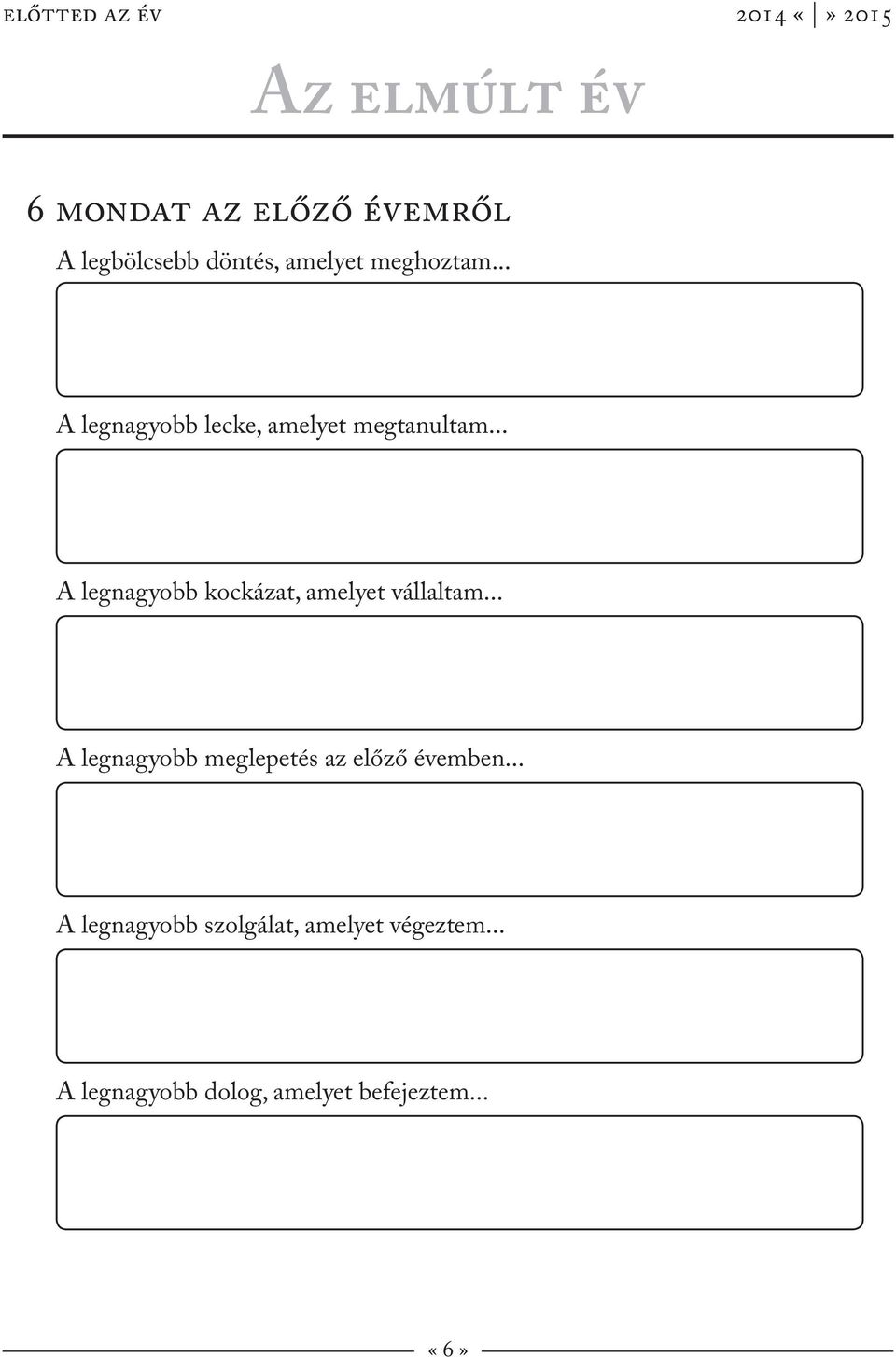 .. A legnagyobb kockázat, amelyet vállaltam.