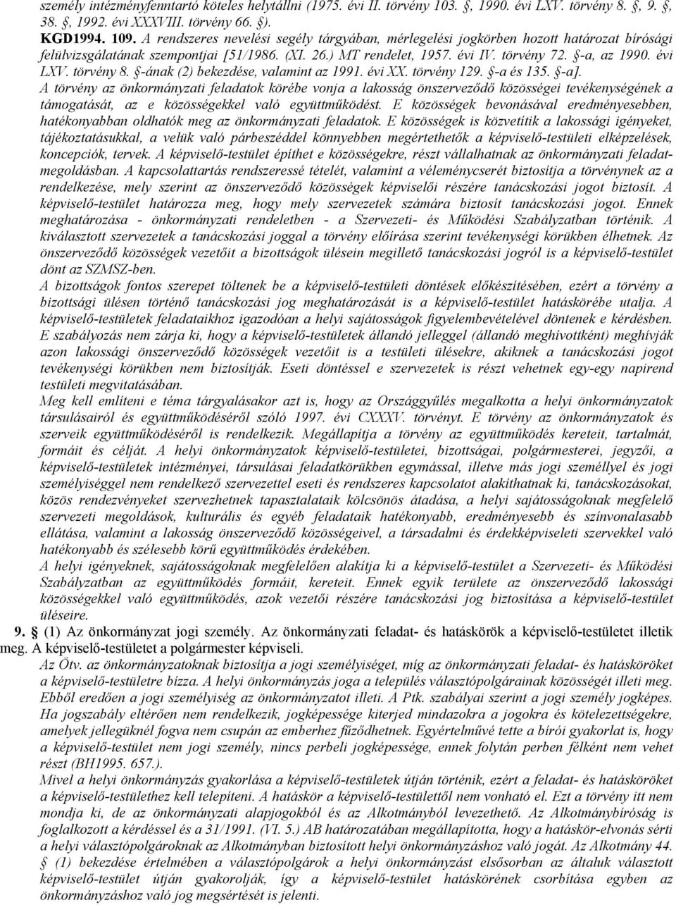 törvény 8. -ának (2) bekezdése, valamint az 1991. évi XX. törvény 129. -a és 135. -a].