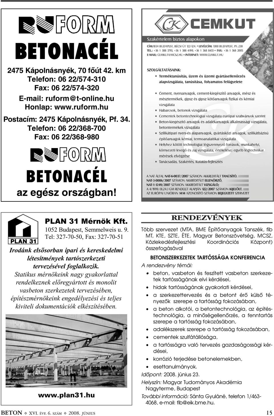 Tel: 327-70-50, Fax: 327-70-51 Irodánk elsõsorban ipari és kereskedelmi létesítmények tartószerkezeti tervezésével foglalkozik.