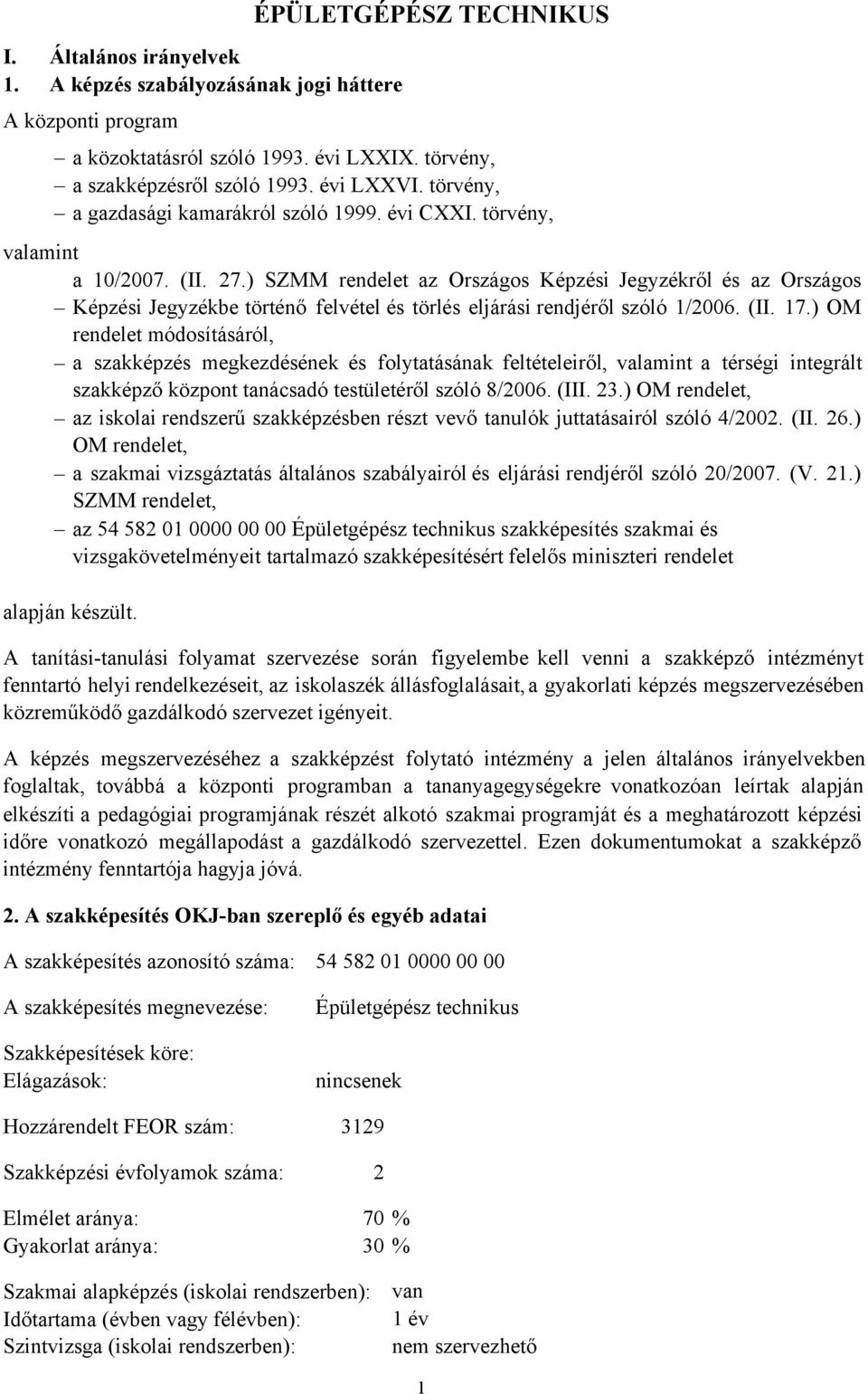 ) SZMM rendelet az Országos Képzési Jegyzékről és az Országos Képzési Jegyzékbe történő felvétel és törlés eljárási rendjéről szóló 1/2006. (II. 17.