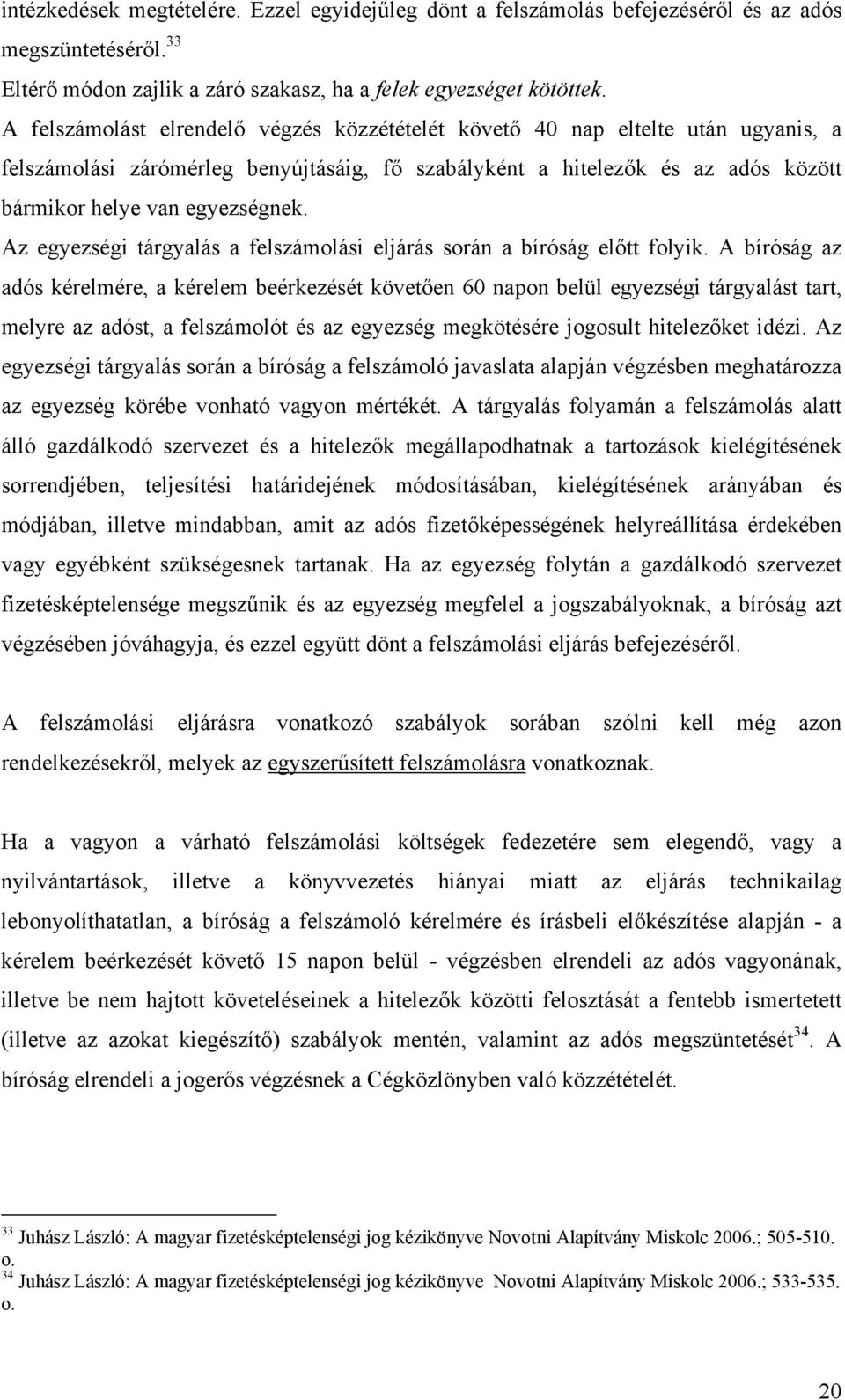 Az egyezségi tárgyalás a felszámolási eljárás során a bíróság előtt folyik.