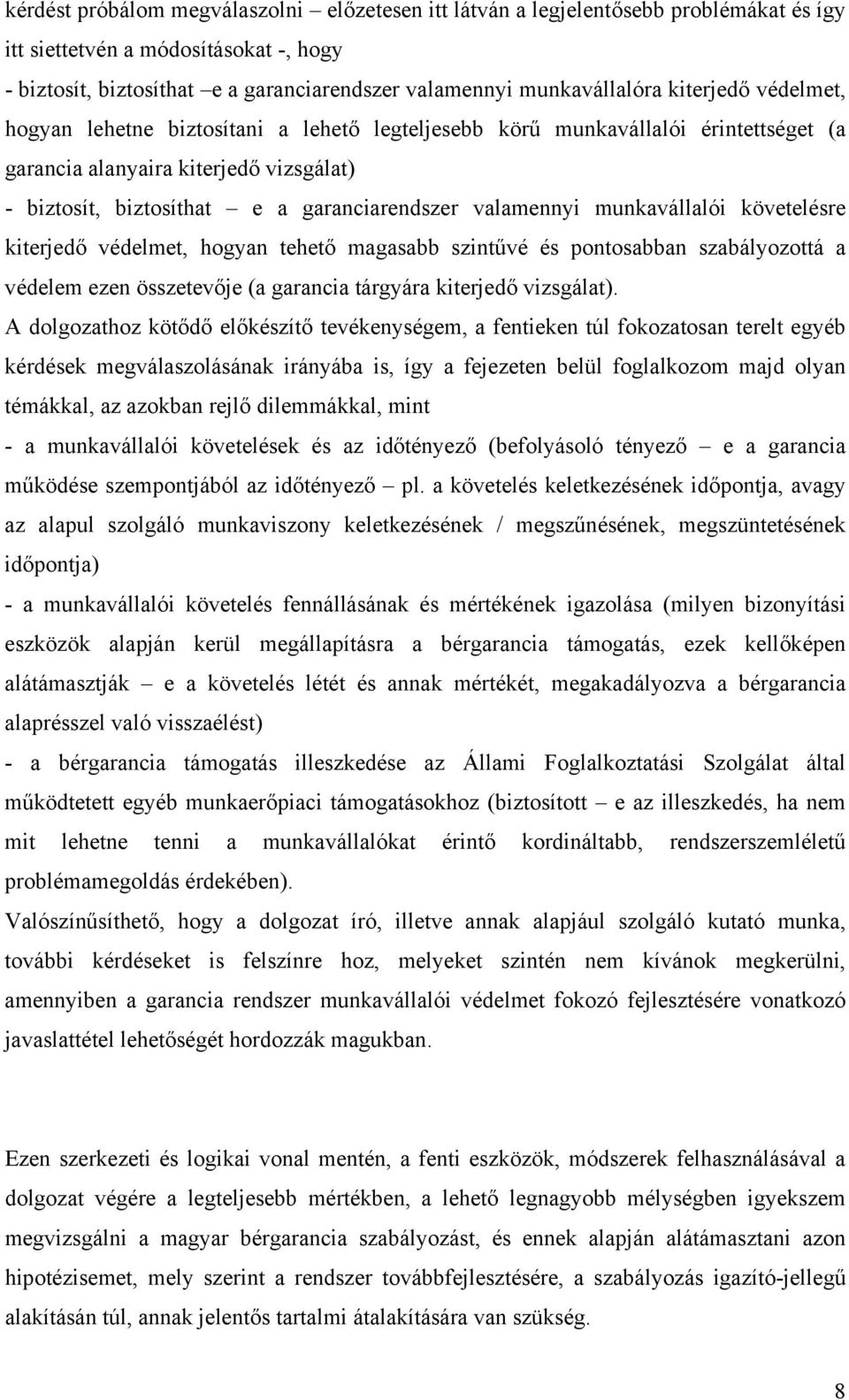 valamennyi munkavállalói követelésre kiterjedő védelmet, hogyan tehető magasabb szintűvé és pontosabban szabályozottá a védelem ezen összetevője (a garancia tárgyára kiterjedő vizsgálat).