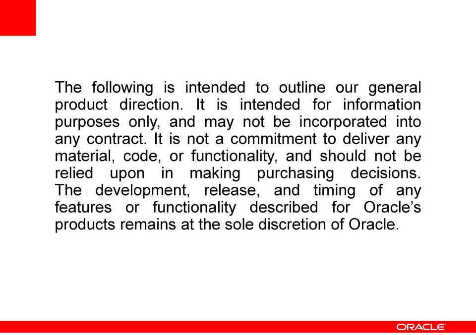 It is not a commitment to deliver any material, code, or functionality, and should not be relied upon in