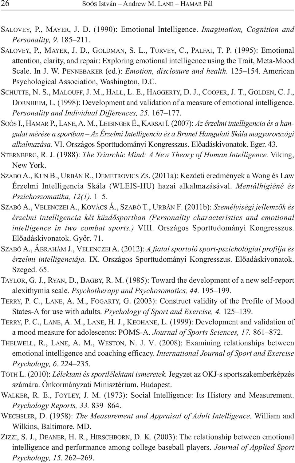 American Psychological Association, Washington, D.C. SCHUTTE, N. S., MALOUFF, J. M., HALL, L. E., HAGGERTY, D. J., COOPER, J. T., GOLDEN, C. J., DORNHEIM, L.