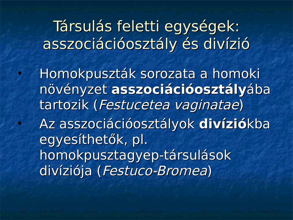 tartozik (Festucetea vaginatae) Az asszociációosztályok