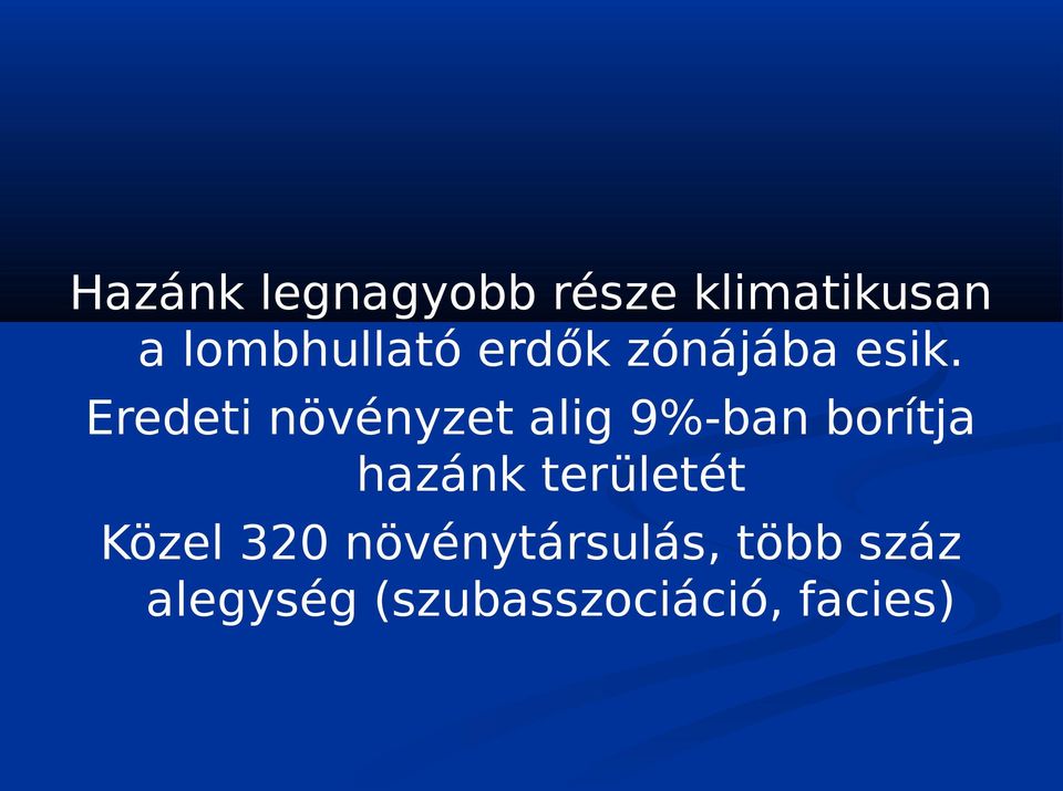 Eredeti növényzet alig 9%-ban borítja hazánk