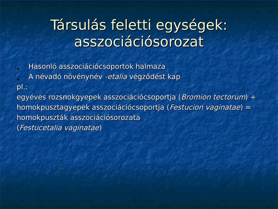 : egyéves rozsnokgyepek asszociációcsoportja ( Bromion tectorum) +