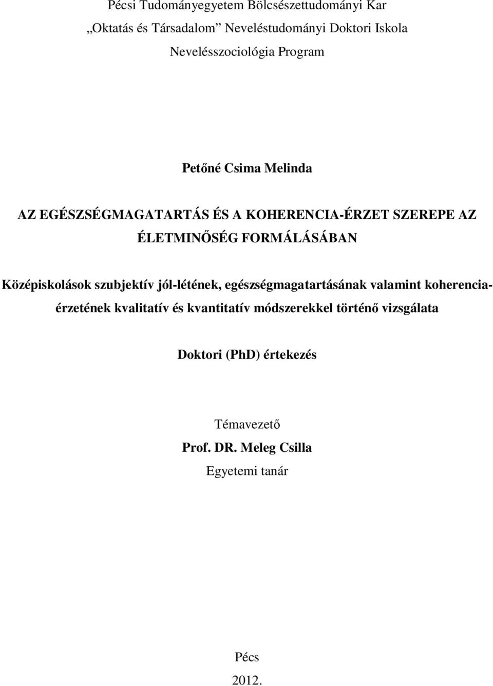 FORMÁLÁSÁBAN Középiskolások szubjektív jól-létének, egészségmagatartásának valamint koherenciaérzetének kvalitatív