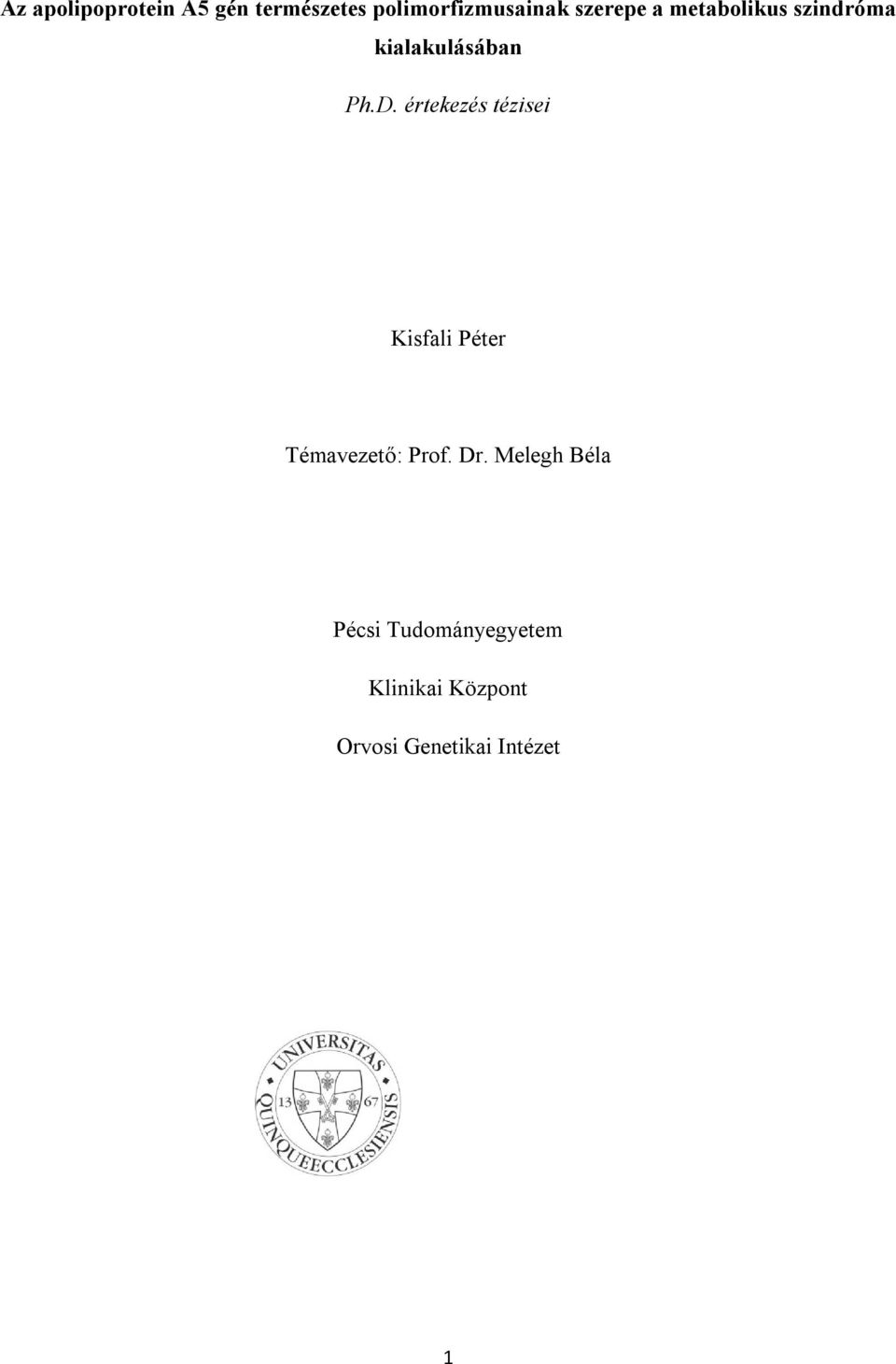 értekezés tézisei Kisfali Péter Témavezető: Prof. Dr.