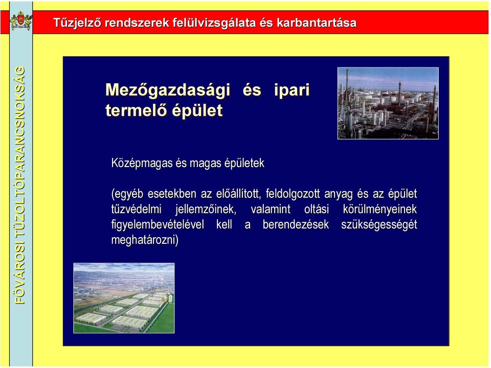 esetekben az előállított, feldolgozott anyag és az épület tűzvédelmi jellemzőinek,