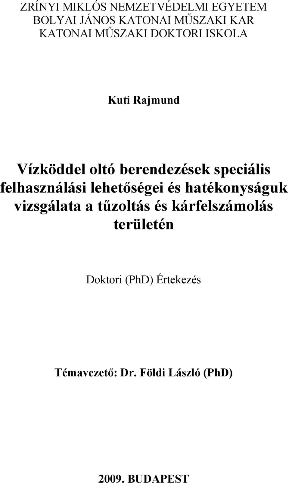 felhasználási lehetőségei és hatékonyságuk vizsgálata a tűzoltás és