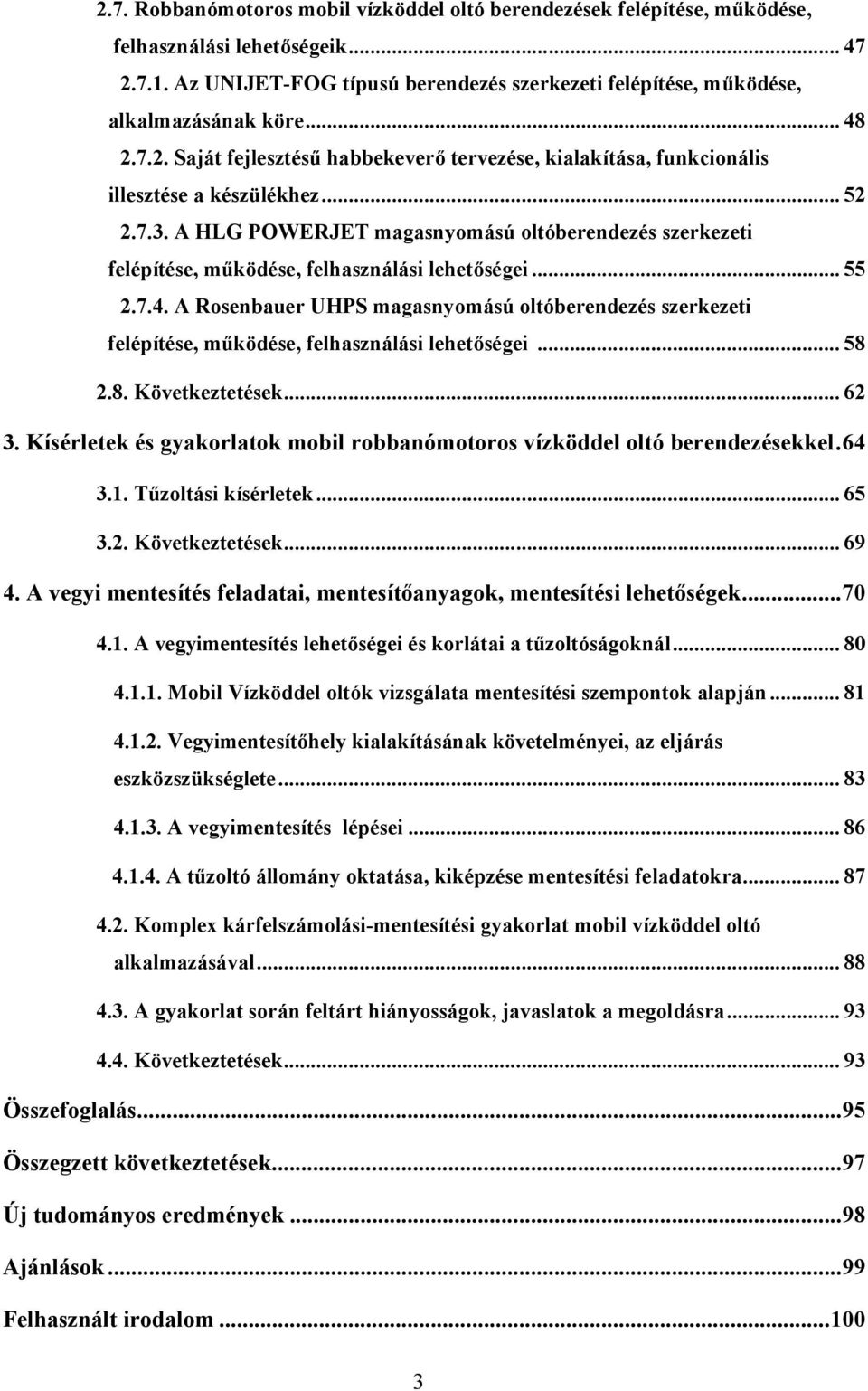 A HLG POWERJET magasnyomású oltóberendezés szerkezeti felépítése, működése, felhasználási lehetőségei... 55 2.7.4.