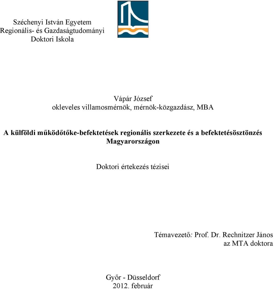 regionális szerkezete és a befektetésösztönzés Magyarországon Doktori értekezés