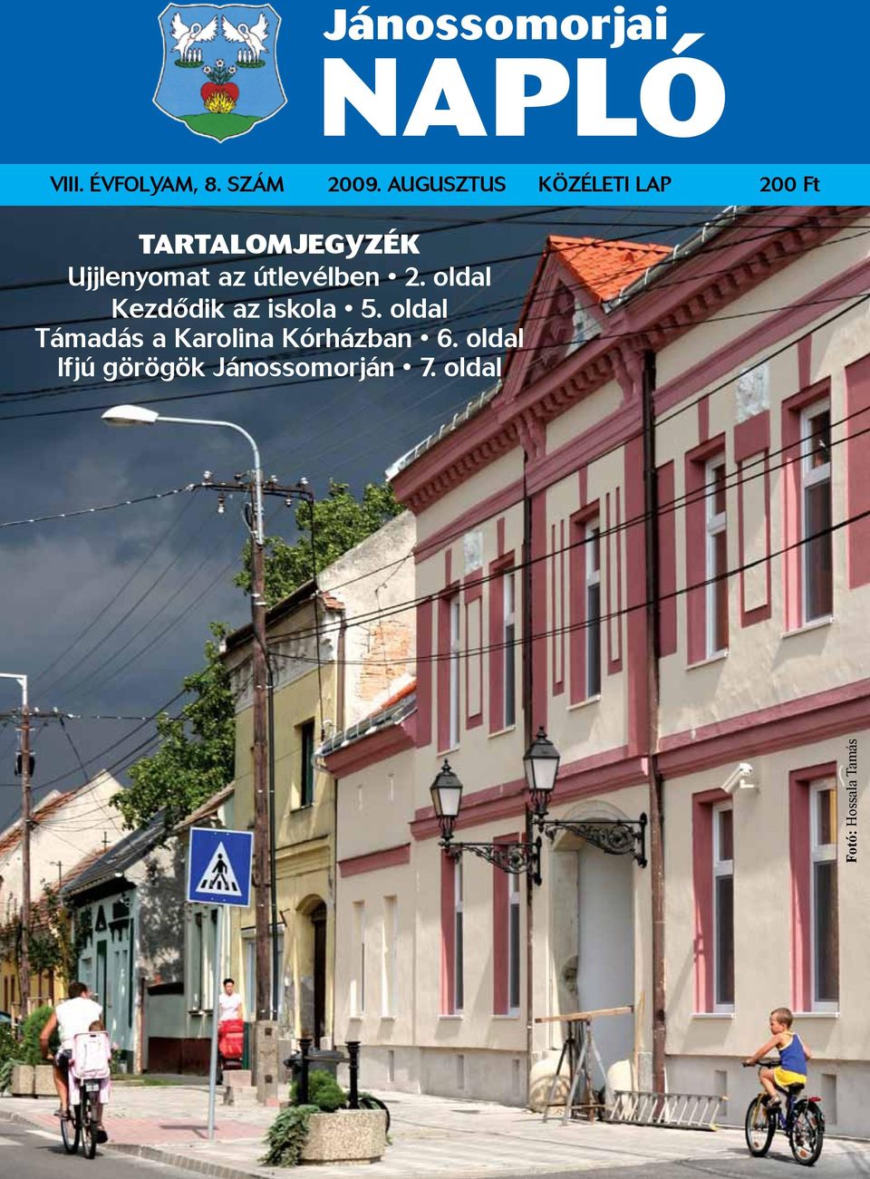 2. oldal Kezdődik az iskola 5. oldal Támadás a Karolina Kórházban 6.