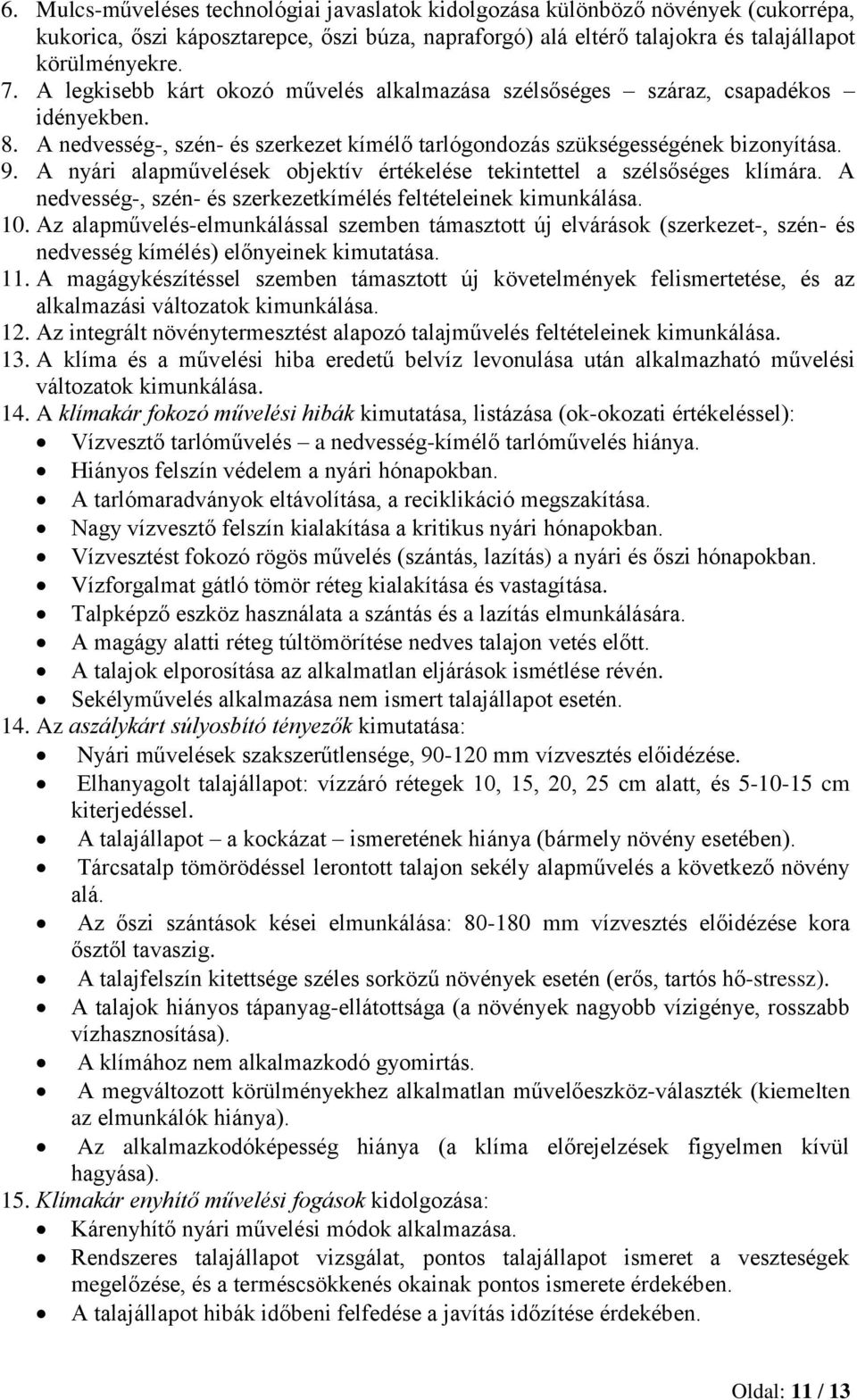 A nyári alapművelések objektív értékelése tekintettel a szélsőséges klímára. A nedvesség-, szén- és szerkezetkímélés feltételeinek kimunkálása. 10.